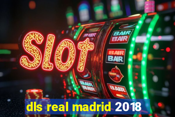 dls real madrid 2018