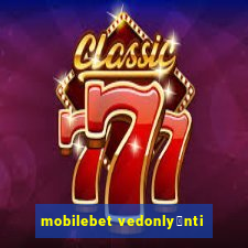 mobilebet vedonly枚nti