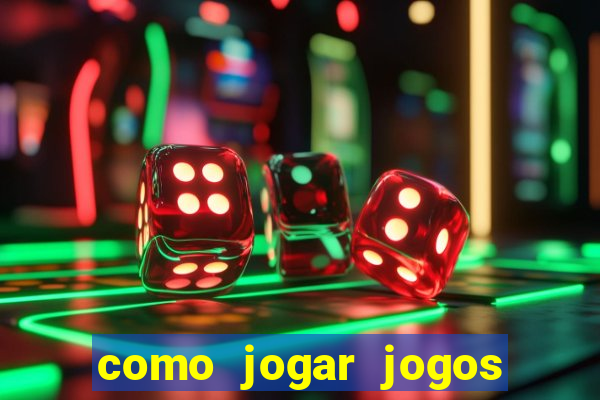 como jogar jogos de azar