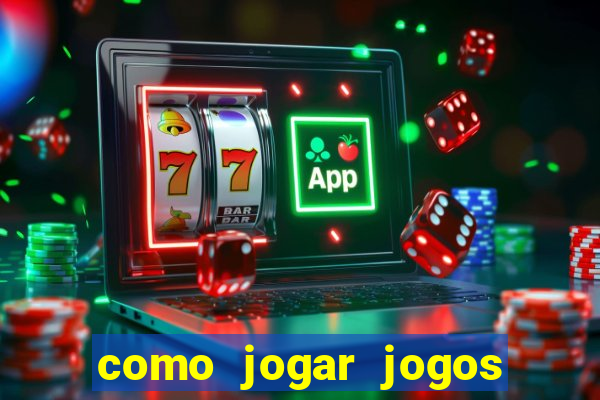 como jogar jogos de azar