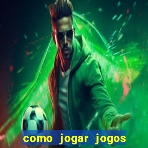 como jogar jogos de azar