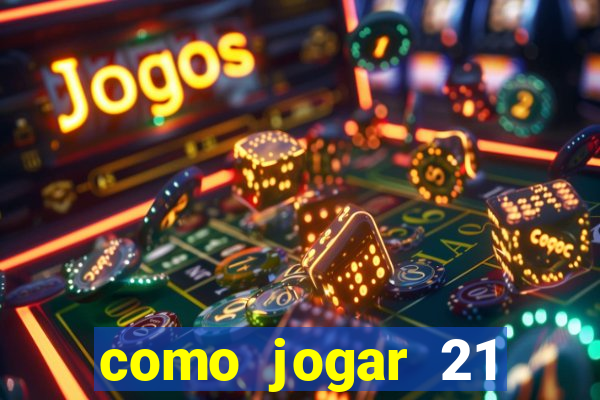 como jogar 21 contando cartas