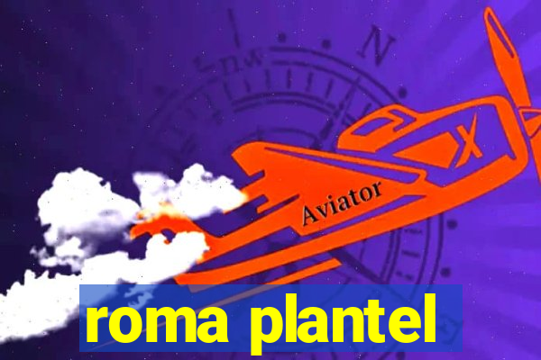 roma plantel