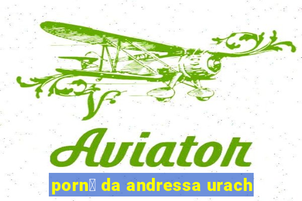 porn涔 da andressa urach