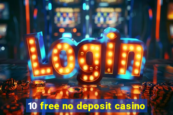 10 free no deposit casino