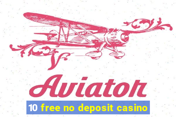 10 free no deposit casino