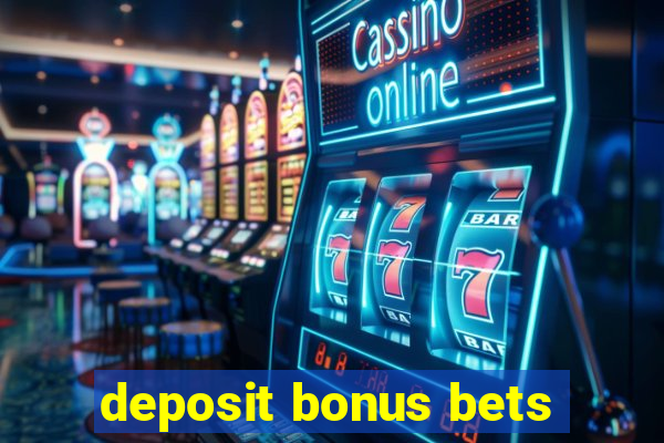 deposit bonus bets