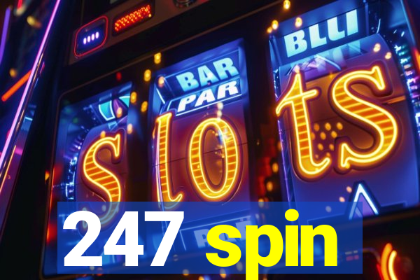 247 spin