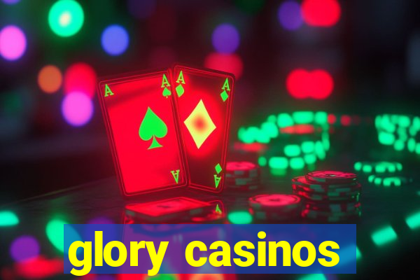 glory casinos