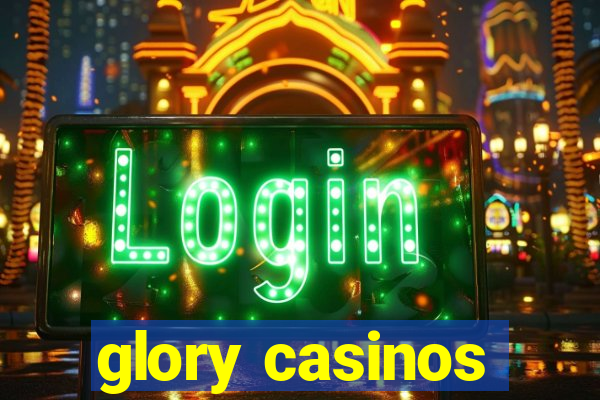 glory casinos