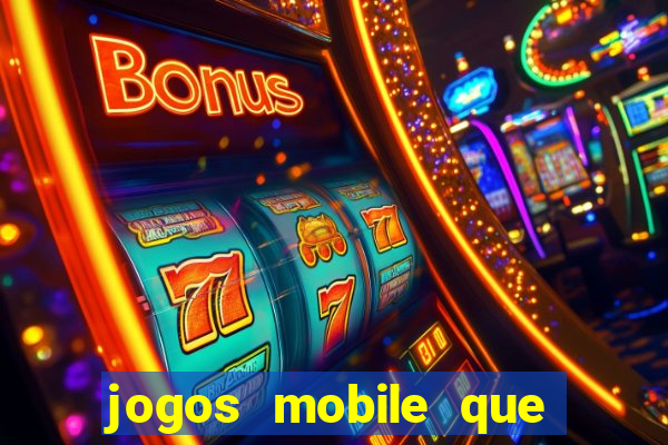 jogos mobile que dao dinheiro