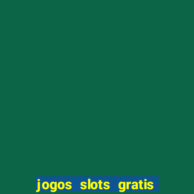 jogos slots gratis para baixar