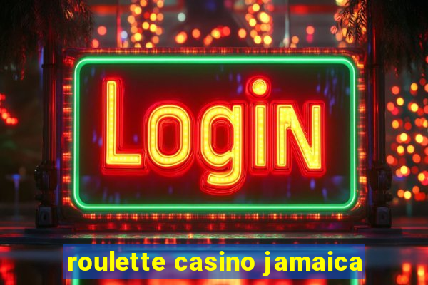 roulette casino jamaica