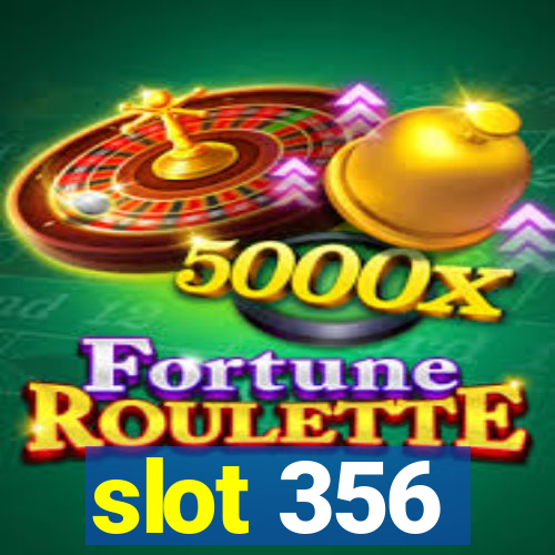 slot 356