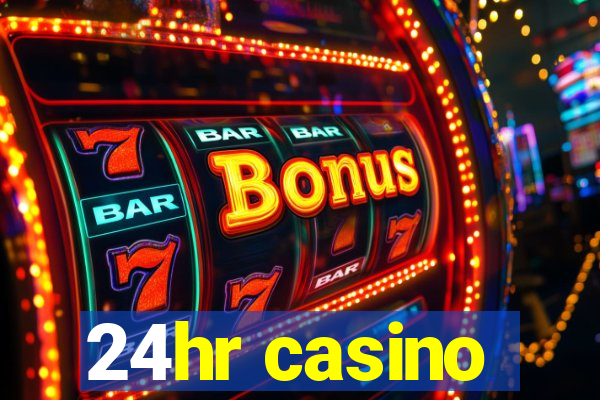 24hr casino