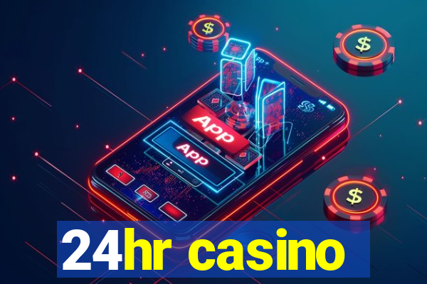 24hr casino