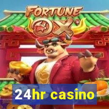 24hr casino