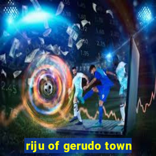 riju of gerudo town