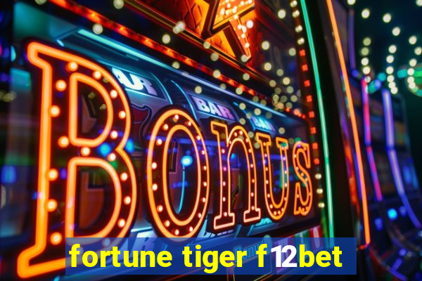 fortune tiger f12bet