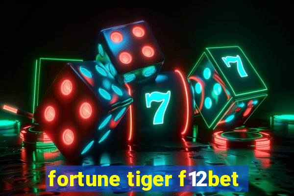 fortune tiger f12bet