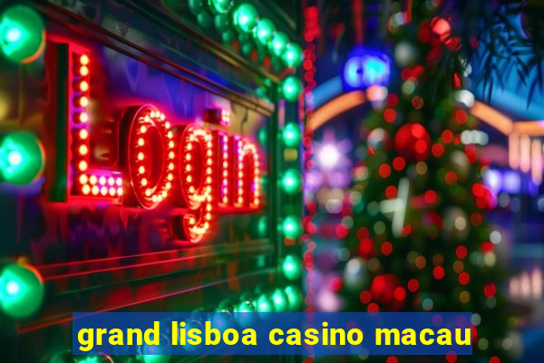 grand lisboa casino macau