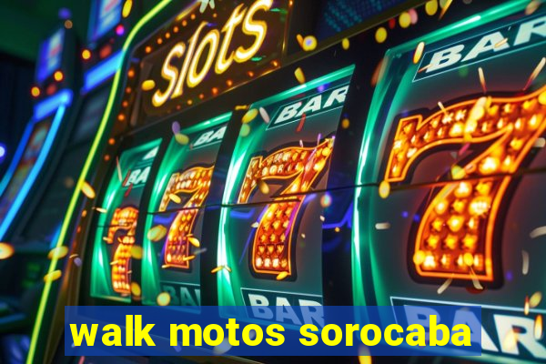 walk motos sorocaba