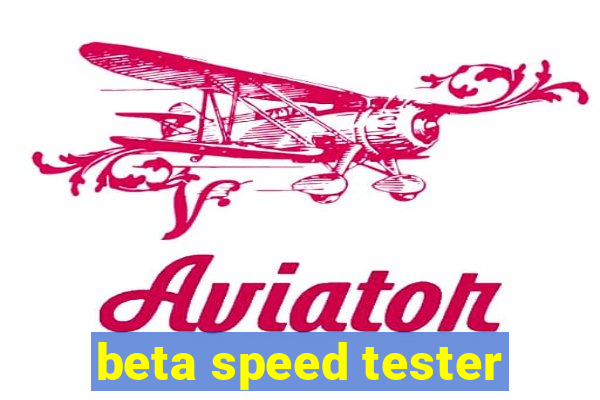 beta speed tester