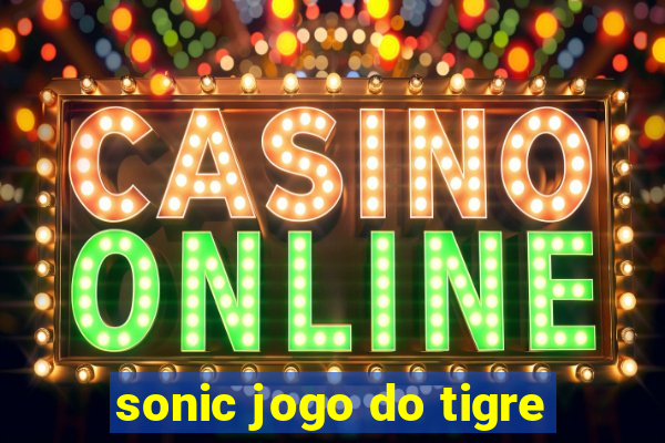 sonic jogo do tigre