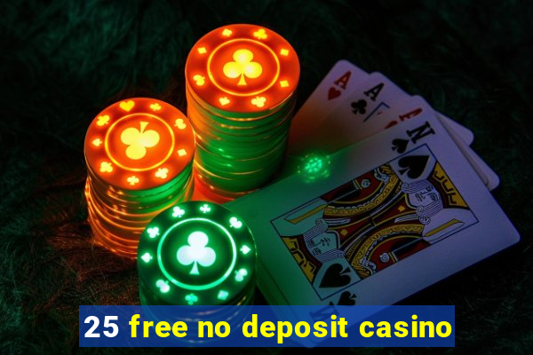 25 free no deposit casino