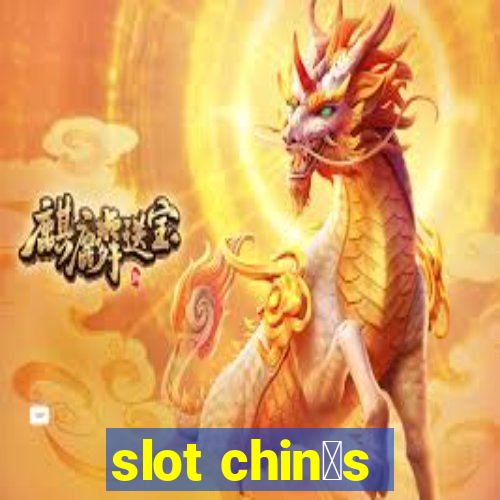 slot chin锚s