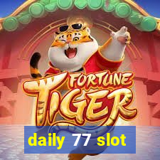 daily 77 slot