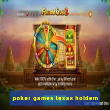 poker games texas holdem