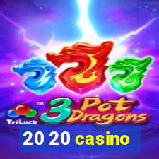 20 20 casino