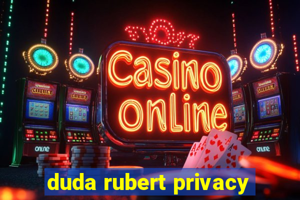 duda rubert privacy