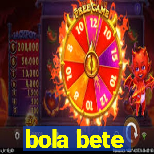 bola bete