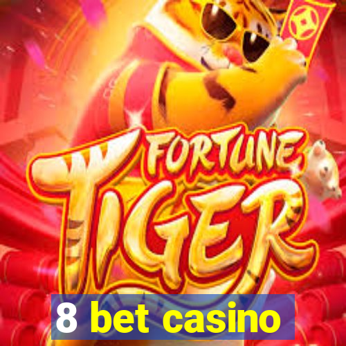 8 bet casino