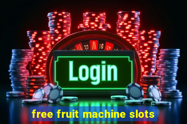 free fruit machine slots