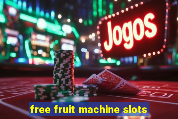 free fruit machine slots