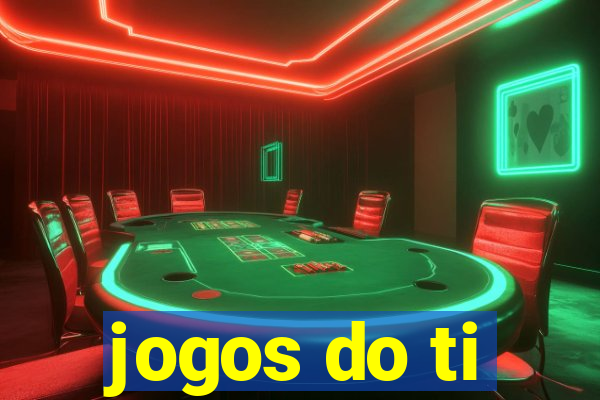 jogos do ti