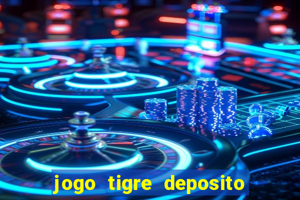 jogo tigre deposito 5 reais