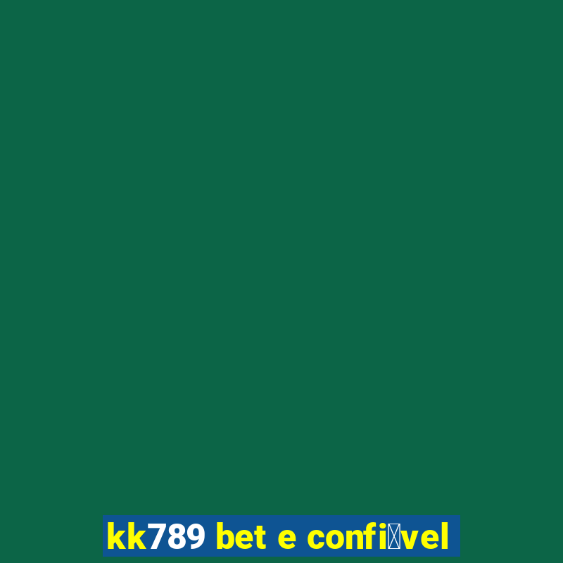 kk789 bet e confi谩vel