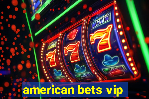 american bets vip