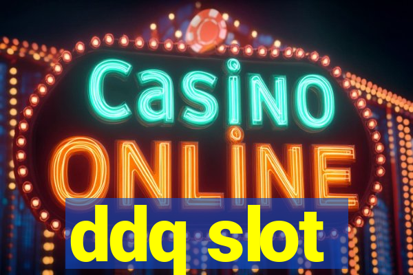 ddq slot