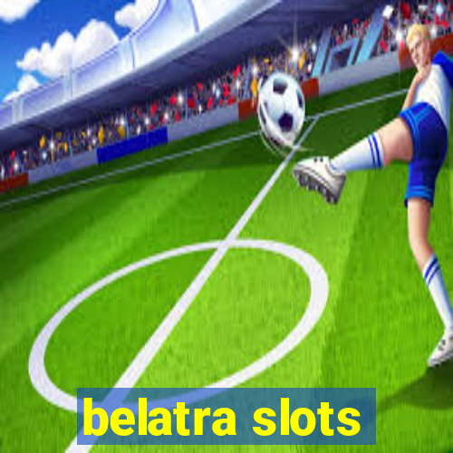 belatra slots