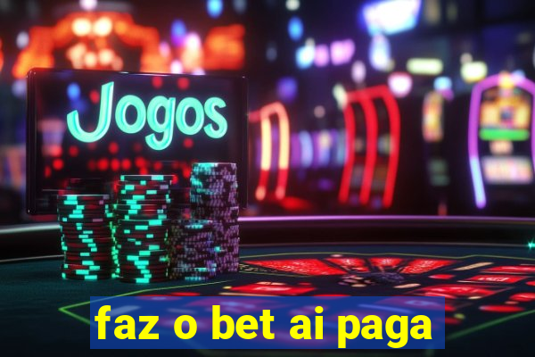 faz o bet ai paga