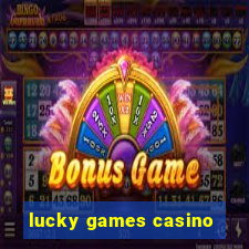 lucky games casino