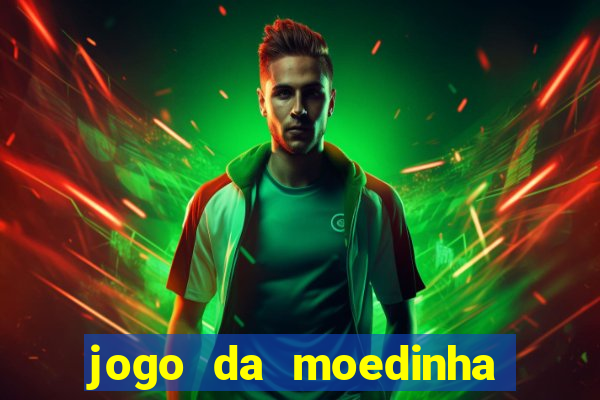 jogo da moedinha que ganha dinheiro