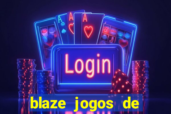 blaze jogos de aposta online