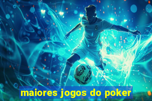 maiores jogos do poker