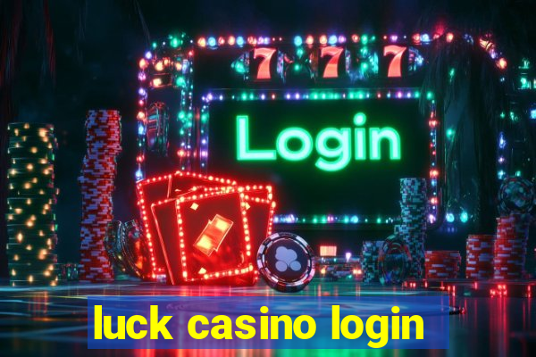 luck casino login